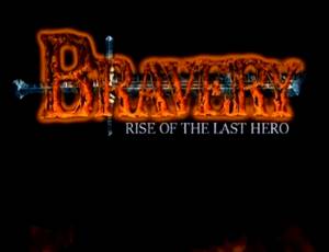 Bravery: Rise of The Last Hero