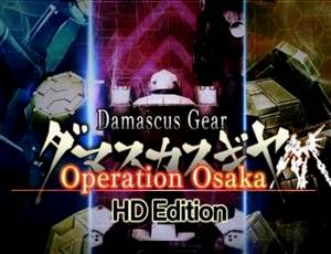 Damascus Gear: Operation Osaka HD Edition