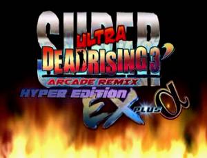 Dead Rising 3: Super Ultra Arcade Remix Hyper Edition EX