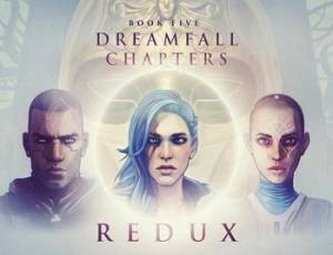 Dreamfall Chapters Book Five: Redux