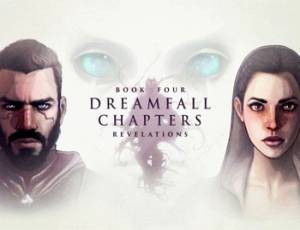 Dreamfall Chapters Book Four: Revelations