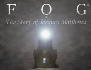 FOG: The Story of Jacques Matthews