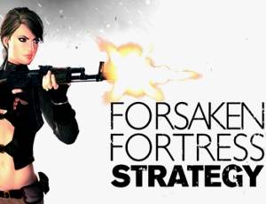 Forsaken Fortress Strategy