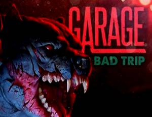 GARAGE: Bad Trip