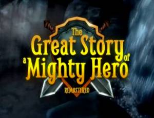 Great Story of a Mighty Hero, The - Remastered