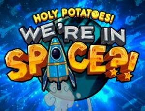 Holy Potatoes! We’re in Space?!