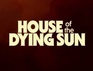 House of the Dying Sun