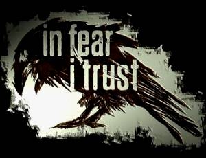 In Fear I Trust