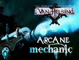 The Incredible Adventures of Van Helsing: Arcane Mechanic