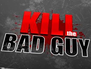 Kill the Bad Guy