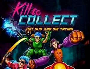 Kill to Collect