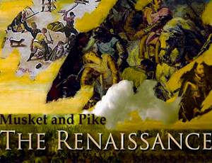 Musket & Pike: The Renaissance