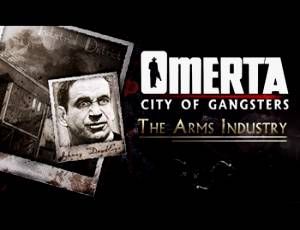 Omerta: City of Gangsters - The Arms Industry