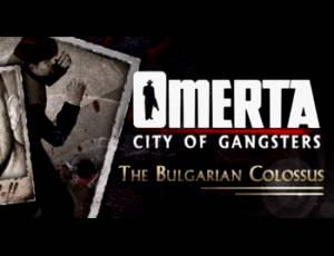 Omerta: City of Gangsters - The Bulgarian Colossus