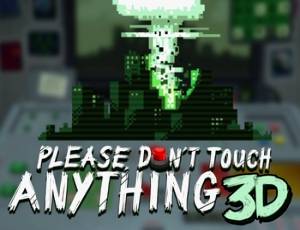 Please, Don't Touch Anything 3D