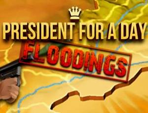 President for a Day - Floodings