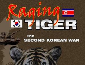 Raging Tiger: The Second Korean War