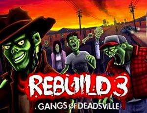 Rebuild 3: Gangs of Deadsville