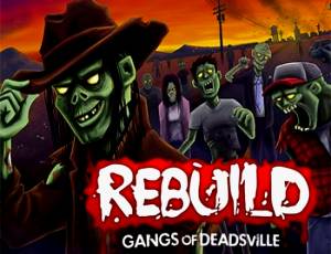 Rebuild: Gangs of Deadsville