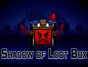 Shadow of Loot Box