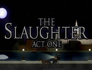 The Slaughter: Act One