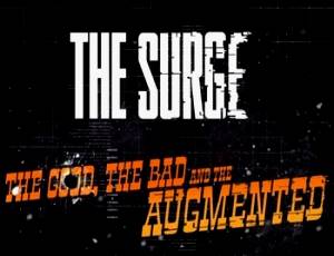 The Surge: The Good, the Bad, and the Augmented