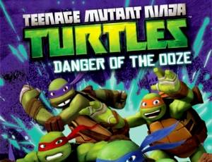 Teenage Mutant Ninja Turtles: Danger of the Ooze