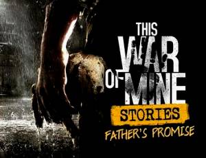 This War of Mine: Stories - Father's Promise