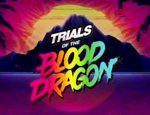 Trials of the Blood Dragon