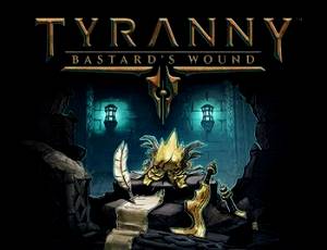 Tyranny - Bastard’s Wound