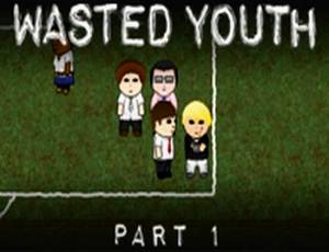 Wasted Youth: Part 1