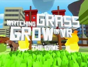 Watching Grass Grow In VR: The Game